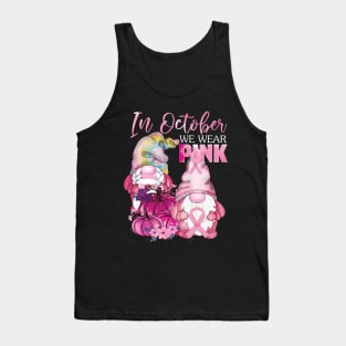 In october we wear pink gnomies..Breast cancer awareness gift Tank Top